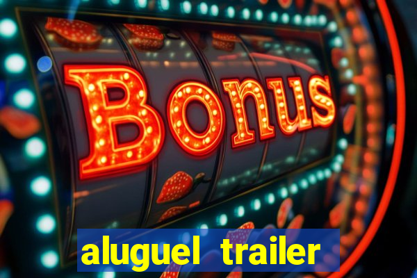 aluguel trailer porto alegre